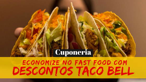 Taco Bell: Economize com Cupons!